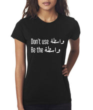 Load image into Gallery viewer, Don&#39;t use واسطة T-Shirt