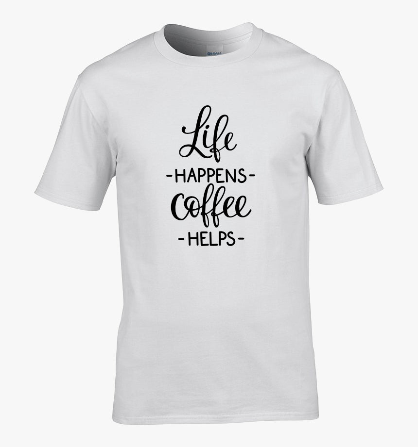 Life Happens, Coffee Helps  T-Shirt