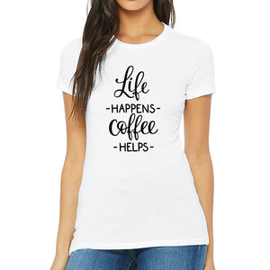 Life Happens, Coffee Helps  T-Shirt