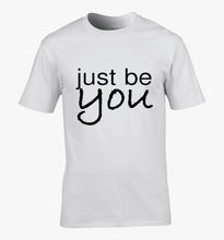 Load image into Gallery viewer, Just Be You T-Shirt