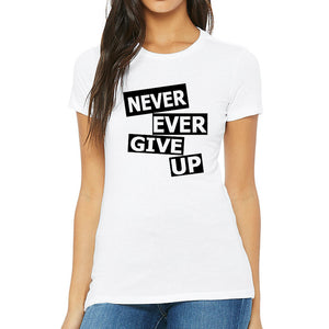 Never Ever Give Up T-shirt