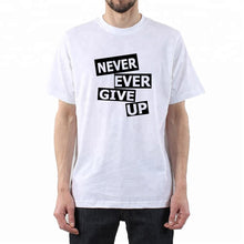 Load image into Gallery viewer, Never Ever Give Up T-shirt