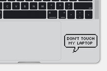 Load image into Gallery viewer, Don&#39;t Touch My Laptop Sticker