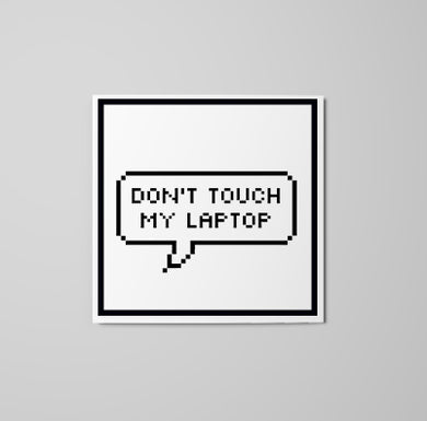 Don't Touch My Laptop Sticker